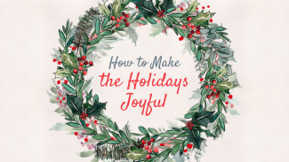 How To Make The Holidays More Joyful Image